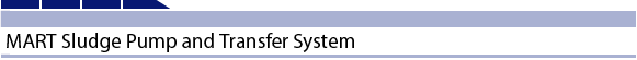 MART Sludge Pump and Transfer System