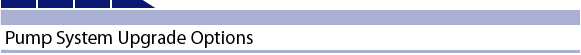 Pump System Upgrade Options